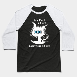 It's Fine I'm Fine Everything Is Fine - Funny Black Cat Baseball T-Shirt